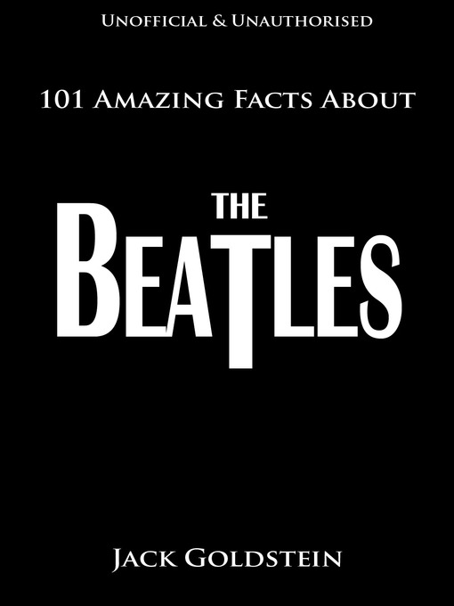 Title details for 101 Amazing Facts About The Beatles by Jack Goldstein - Available
